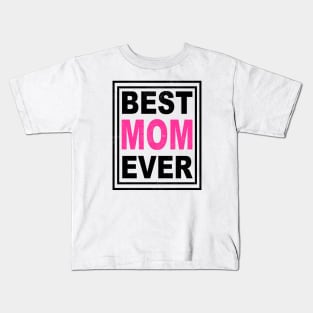 Best Mom Ever gift Kids T-Shirt